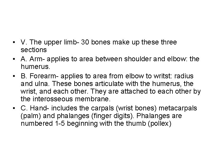  • V. The upper limb- 30 bones make up these three sections •