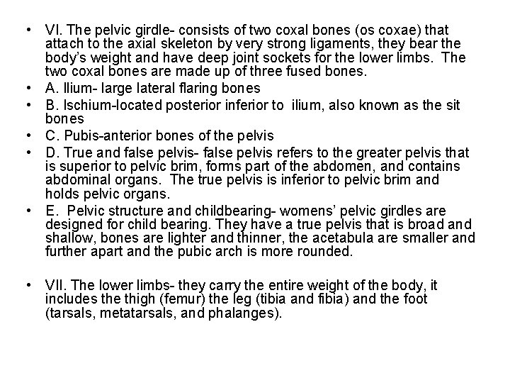  • VI. The pelvic girdle- consists of two coxal bones (os coxae) that