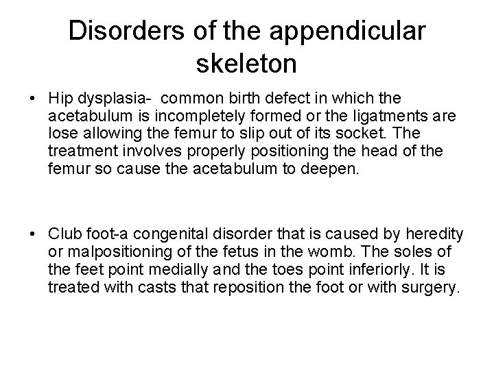 Disorders of the appendicular skeleton • Hip dysplasia- common birth defect in which the