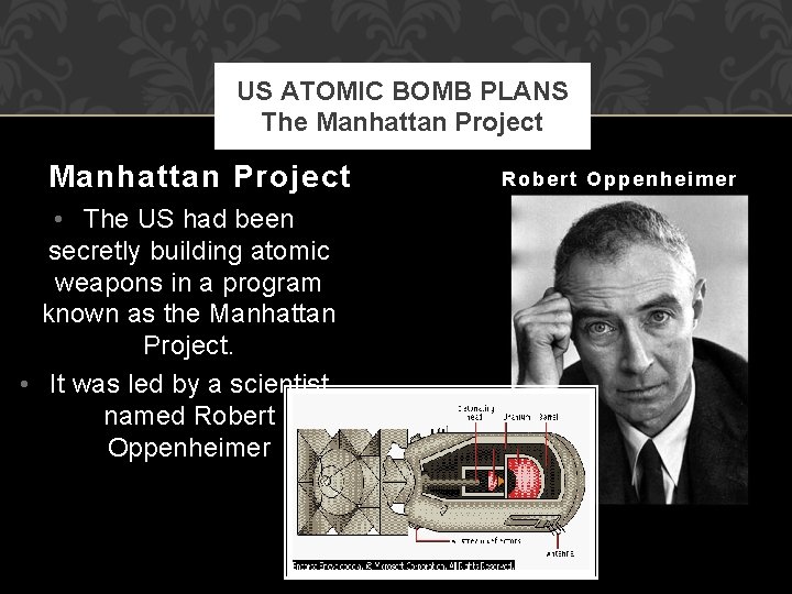 US ATOMIC BOMB PLANS The Manhattan Project • The US had been secretly building