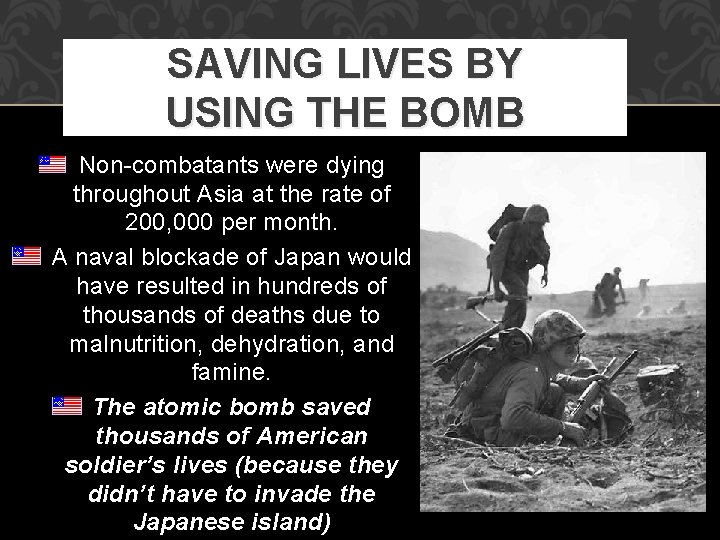 SAVING LIVES BY USING THE BOMB Non-combatants were dying throughout Asia at the rate