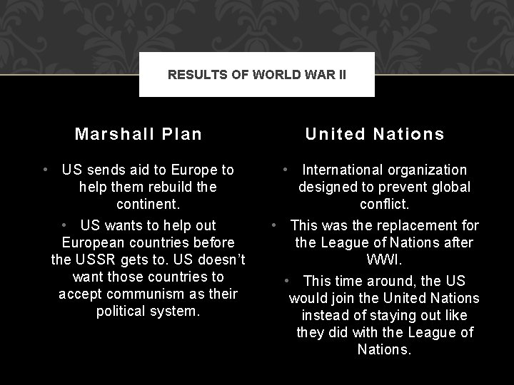 RESULTS OF WORLD WAR II Marshall Plan • US sends aid to Europe to