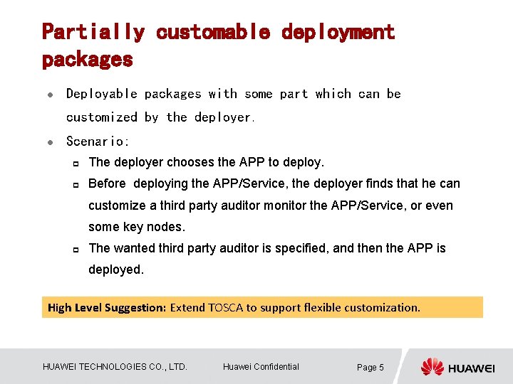 Partially customable deployment packages l Deployable packages with some part which can be customized