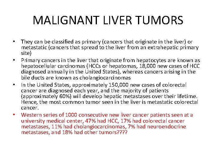 MALIGNANT LIVER TUMORS • They can be classified as primary (cancers that originate in