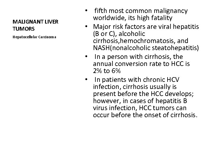 MALIGNANT LIVER TUMORS Hepatocellular Carcinoma • fifth most common malignancy worldwide, its high fatality