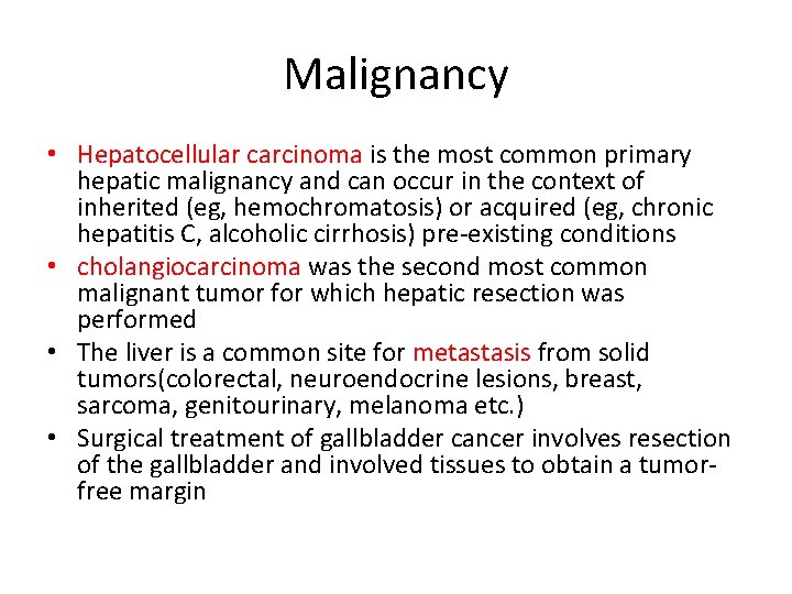 Malignancy • Hepatocellular carcinoma is the most common primary hepatic malignancy and can occur