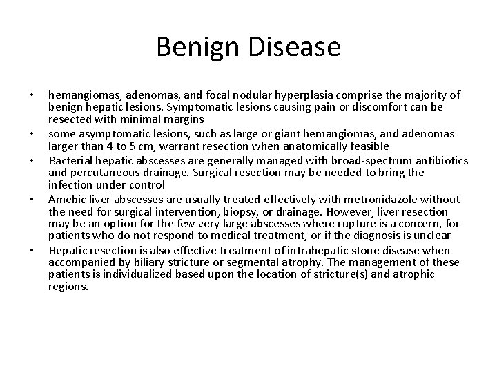 Benign Disease • • • hemangiomas, adenomas, and focal nodular hyperplasia comprise the majority