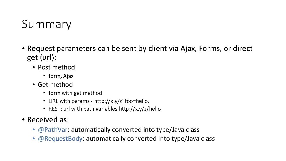 Summary • Request parameters can be sent by client via Ajax, Forms, or direct