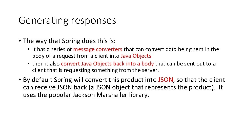 Generating responses • The way that Spring does this is: • it has a