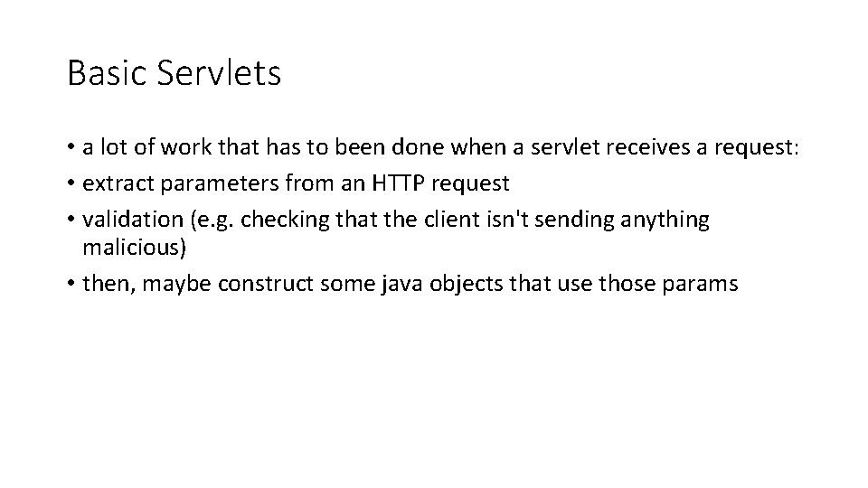Basic Servlets • a lot of work that has to been done when a