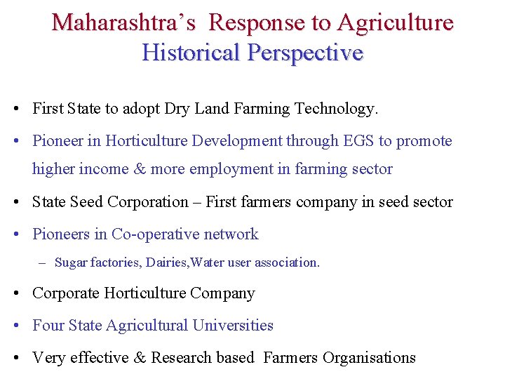 Maharashtra’s Response to Agriculture Historical Perspective • First State to adopt Dry Land Farming