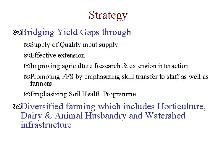 Strategy Bridging Yield Gaps through Supply of Quality input supply Effective extension Improving agriculture