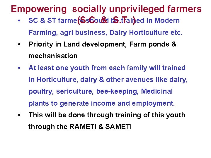 Empowering socially unprivileged farmers • SC & ST farmers should trained (S. C. &