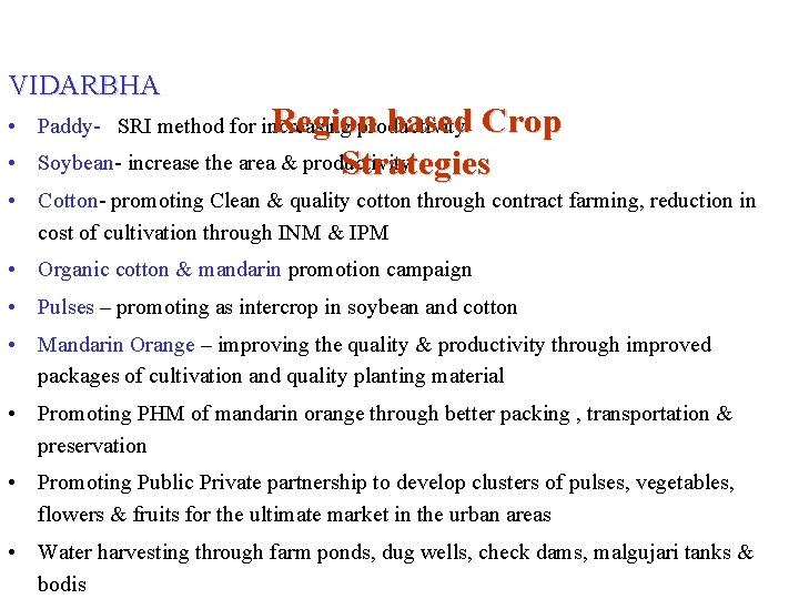 VIDARBHA Region based Crop • Paddy- SRI method for increasing productivity • Soybean- increase