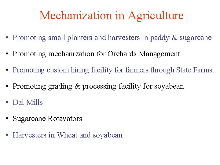 Mechanization in Agriculture • Promoting small planters and harvesters in paddy & sugarcane •