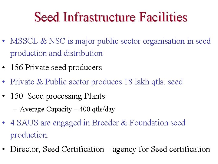 Seed Infrastructure Facilities • MSSCL & NSC is major public sector organisation in seed