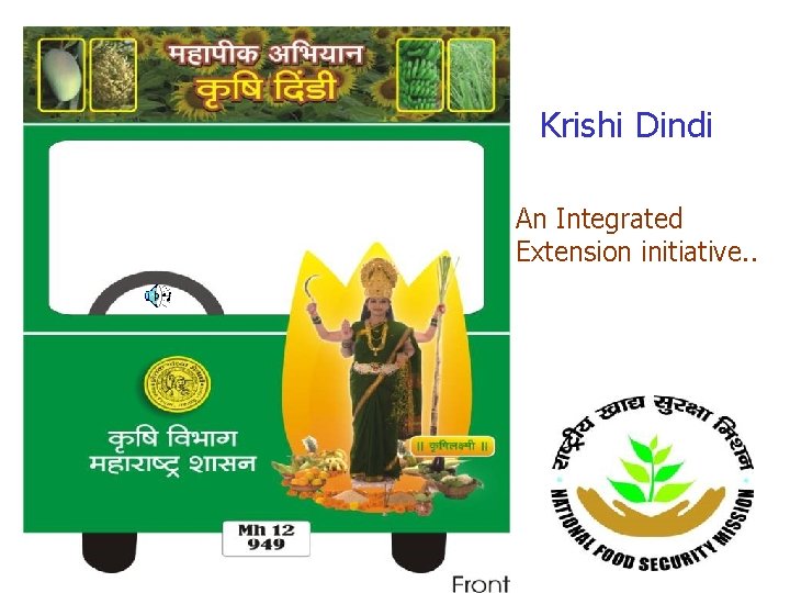 Krishi Dindi An Integrated Extension initiative. . 