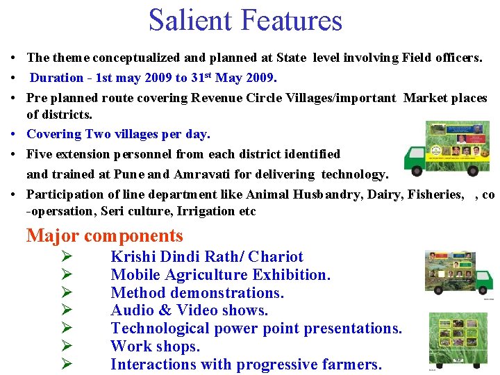 Salient Features • The theme conceptualized and planned at State level involving Field officers.