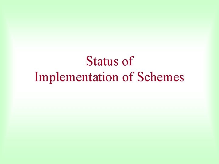 Status of Implementation of Schemes 