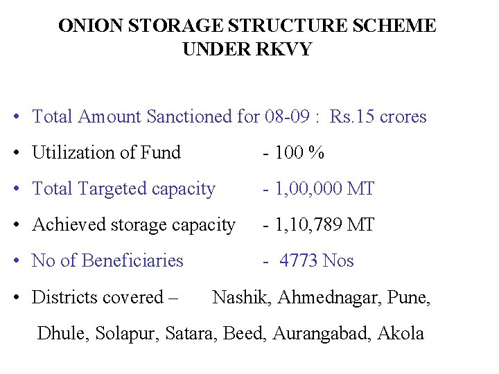 ONION STORAGE STRUCTURE SCHEME UNDER RKVY • Total Amount Sanctioned for 08 -09 :