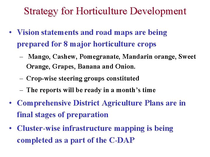 Strategy for Horticulture Development • Vision statements and road maps are being prepared for