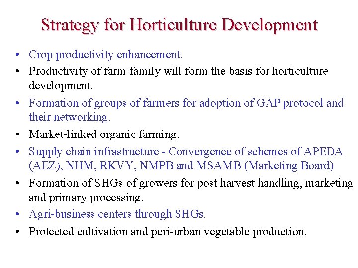 Strategy for Horticulture Development • Crop productivity enhancement. • Productivity of farm family will