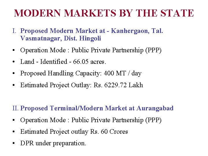 MODERN MARKETS BY THE STATE I. Proposed Modern Market at - Kanhergaon, Tal. Vasmatnagar,