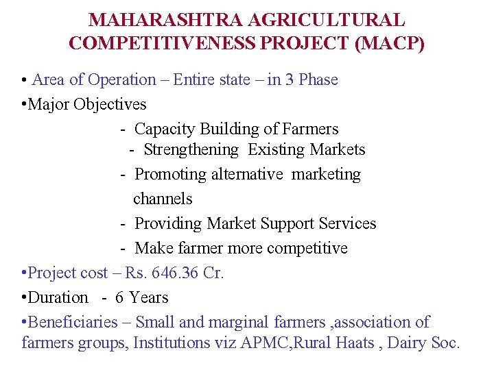MAHARASHTRA AGRICULTURAL COMPETITIVENESS PROJECT (MACP) • Area of Operation – Entire state – in