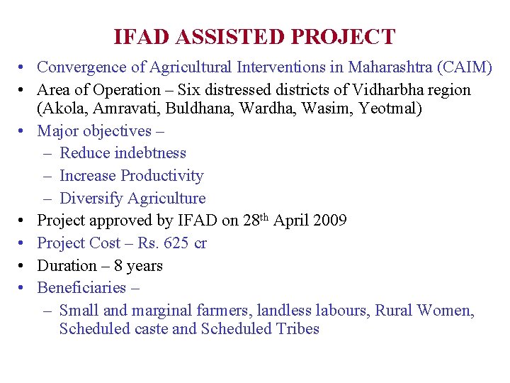 IFAD ASSISTED PROJECT • Convergence of Agricultural Interventions in Maharashtra (CAIM) • Area of