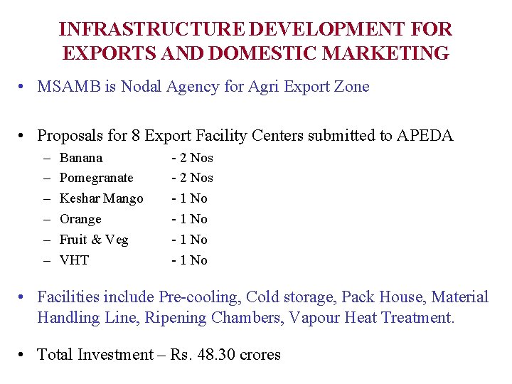 INFRASTRUCTURE DEVELOPMENT FOR EXPORTS AND DOMESTIC MARKETING • MSAMB is Nodal Agency for Agri