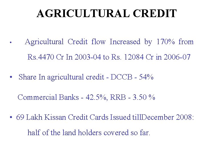 AGRICULTURAL CREDIT • Agricultural Credit flow Increased by 170% from Rs. 4470 Cr In