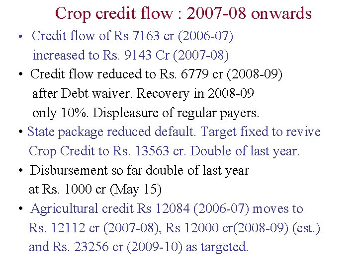 Crop credit flow : 2007 -08 onwards • Credit flow of Rs 7163 cr