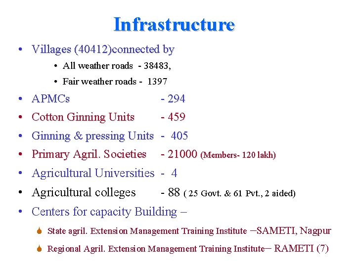 Infrastructure • Villages (40412)connected by • All weather roads - 38483, • Fair weather