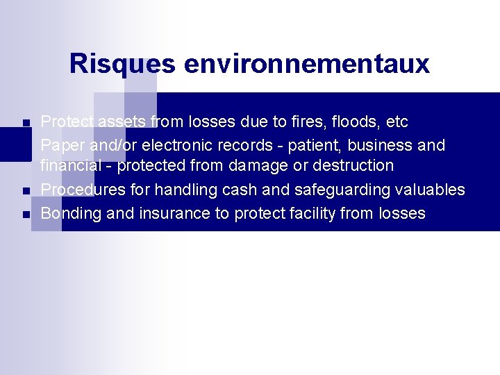 Risques environnementaux n n Protect assets from losses due to fires, floods, etc Paper