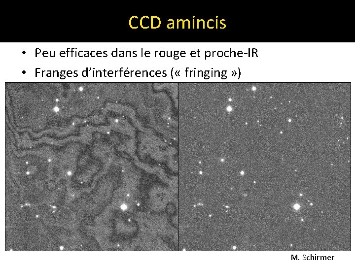 CCD amincis • Peu efficaces dans le rouge et proche-IR • Franges d’interférences (