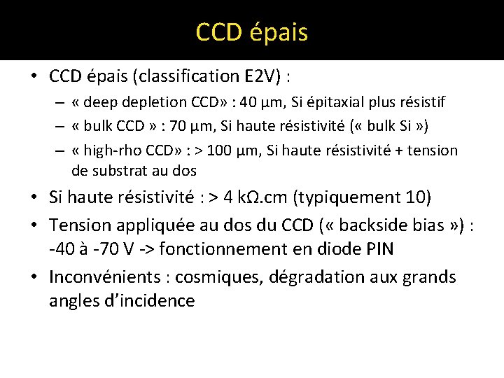 CCD épais • CCD épais (classification E 2 V) : – « deep depletion