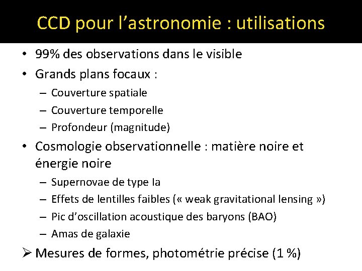 CCD pour l’astronomie : utilisations • 99% des observations dans le visible • Grands