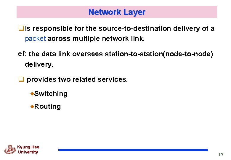 Network Layer qis responsible for the source-to-destination delivery of a packet across multiple network