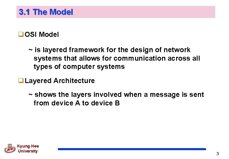 3. 1 The Model q. OSI Model ~ is layered framework for the design