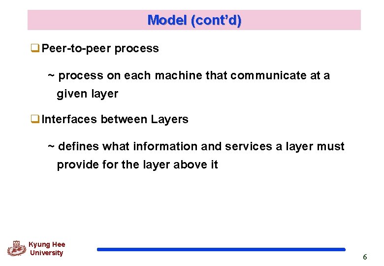 Model (cont’d) q. Peer-to-peer process ~ process on each machine that communicate at a