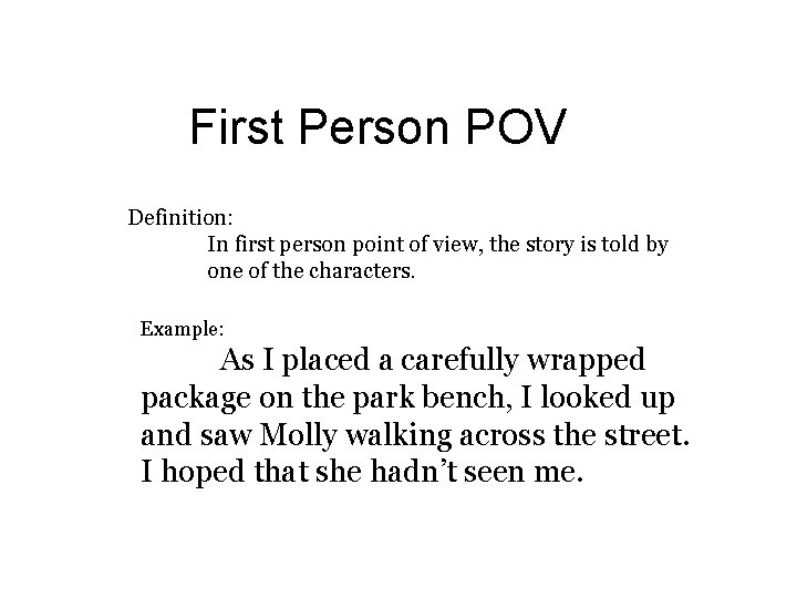 First Person POV Definition: In first person point of view, the story is told