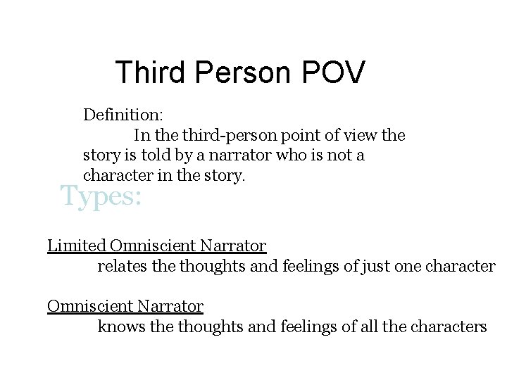 Third Person POV Definition: In the third-person point of view the story is told