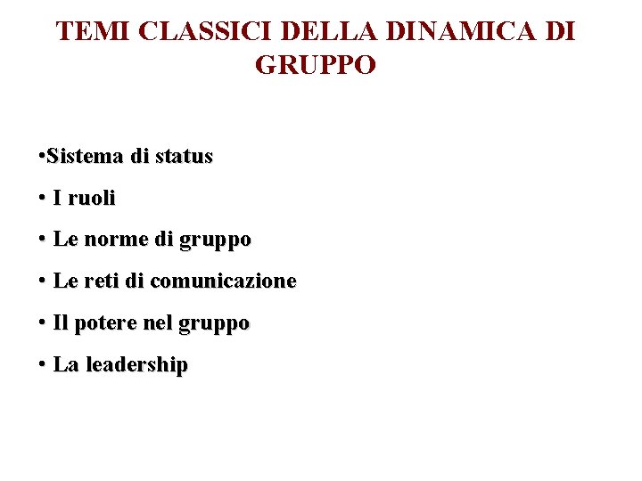 TEMI CLASSICI DELLA DINAMICA DI GRUPPO • Sistema di status • I ruoli •