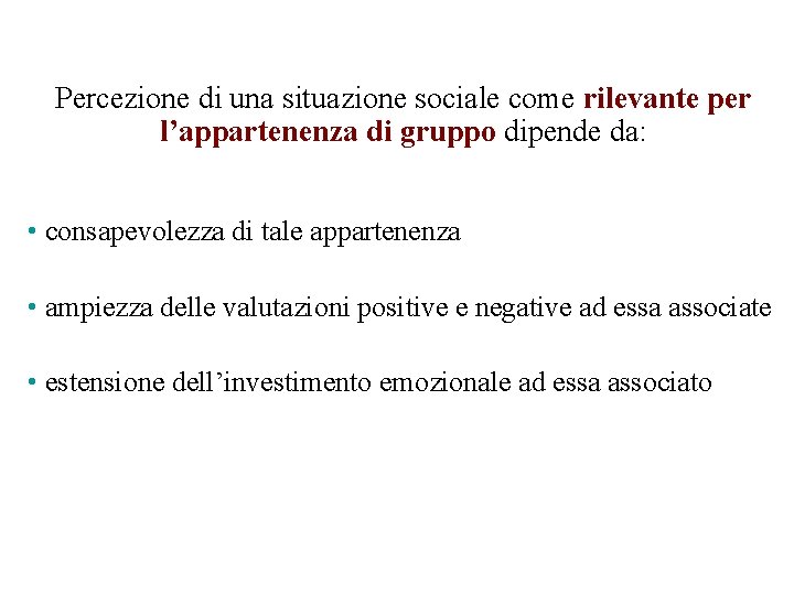 Percezione di una situazione sociale come rilevante per l’appartenenza di gruppo dipende da: •