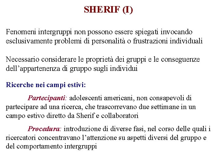 SHERIF (I) Fenomeni intergruppi non possono essere spiegati invocando esclusivamente problemi di personalità o