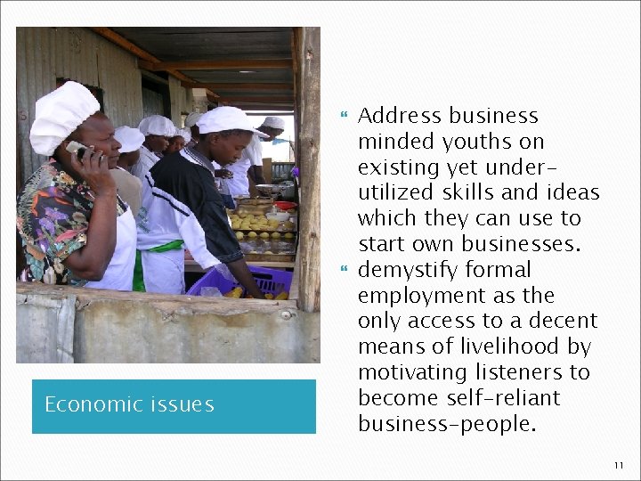  Economic issues Address business minded youths on existing yet underutilized skills and ideas