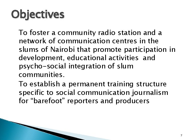Objectives To foster a community radio station and a network of communication centres in