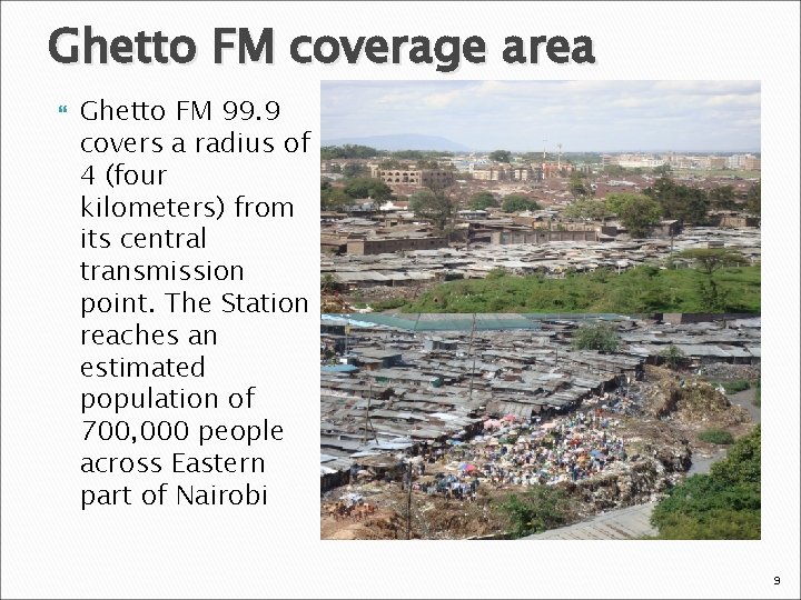 Ghetto FM coverage area Ghetto FM 99. 9 covers a radius of 4 (four