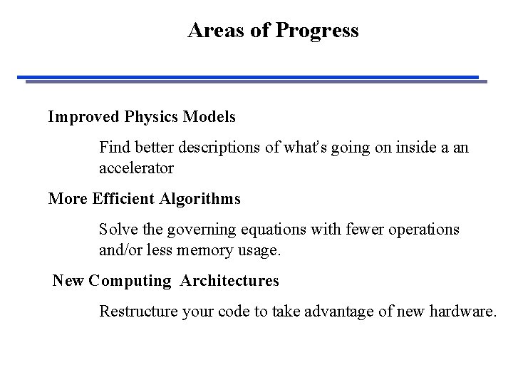 Areas of Progress Improved Physics Models Find better descriptions of what’s going on inside