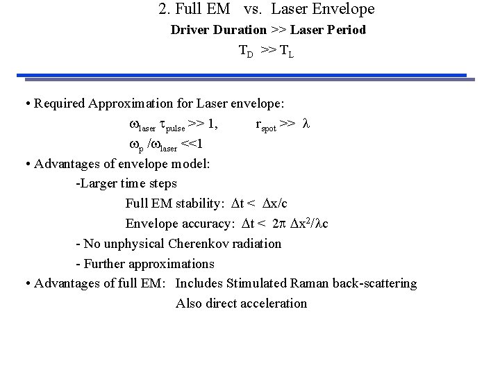 2. Full EM vs. Laser Envelope Driver Duration >> Laser Period TD >> TL